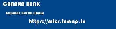 CANARA BANK  GUJARAT PATAN UNJHA   micr code